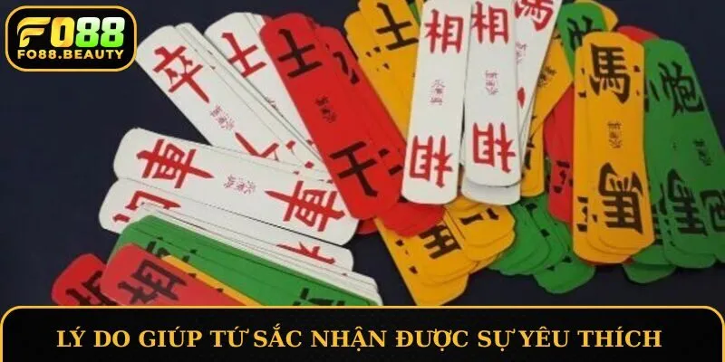 Lý do giúp tứ sắc nhận được sự yêu thích của mọi người