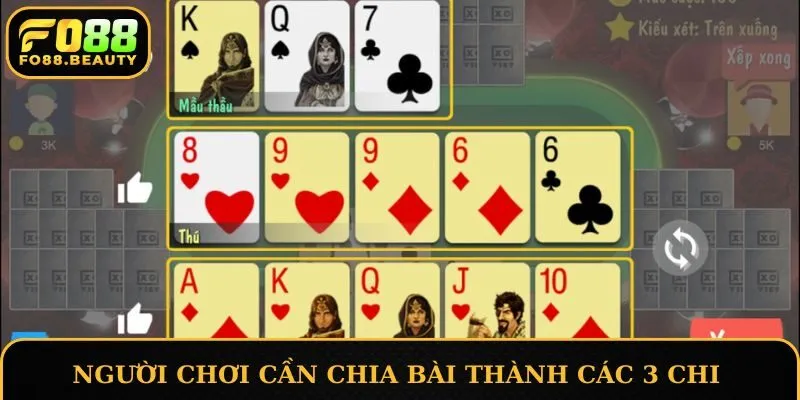 Người chơi cần chia bài thành các 3 chi và sắp xếp theo độ mạnh yếu