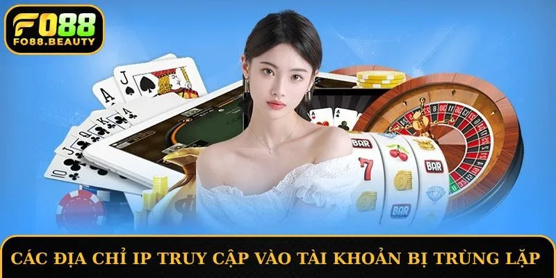 Các địa chỉ IP truy cập vào tài khoản bị trùng lặp