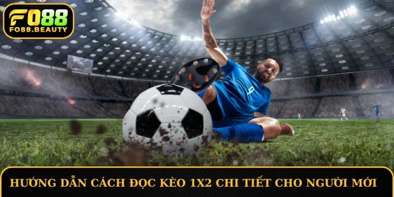Hướng dẫn cách đọc kèo 1x2 chi tiết cho người mới