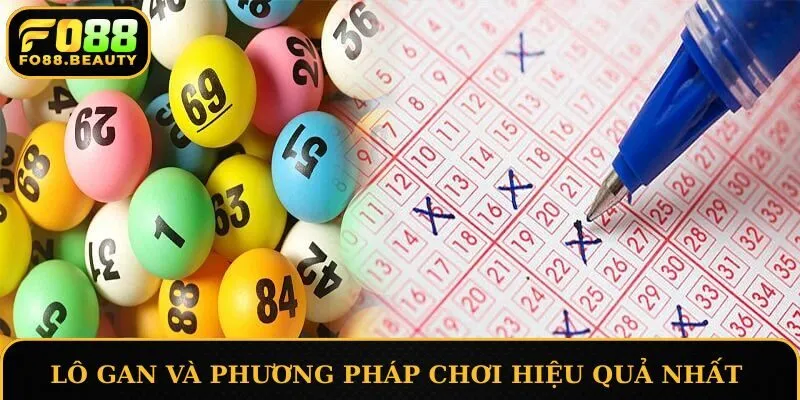 Lô gan và phương pháp chơi hiệu quả nhất từ cao thủ