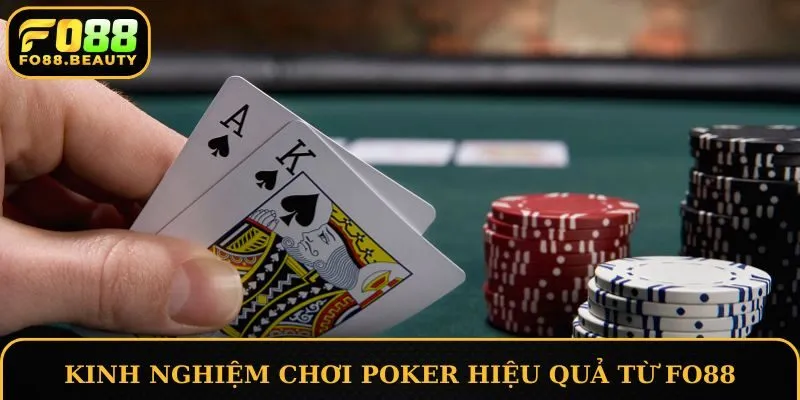 Kinh nghiệm chơi Poker hiệu quả từ FO88