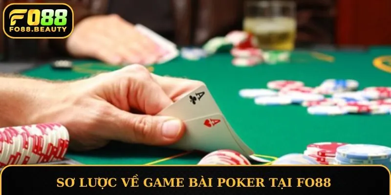 Sơ lược về game bài Poker tại FO88