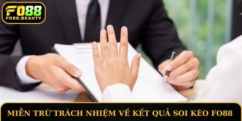 Miễn trừ trách nhiệm về kết quả soi kèo FO88