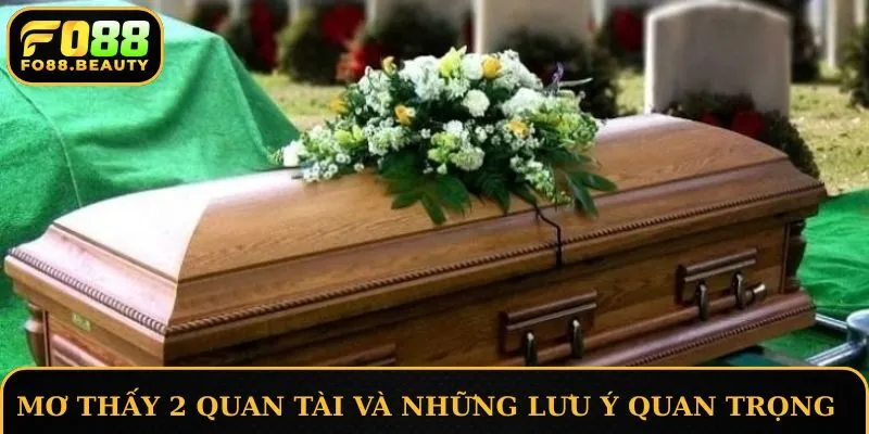 Mơ thấy 2 quan tài và những lưu ý quan trọng từ việc xổ mơ lô đề