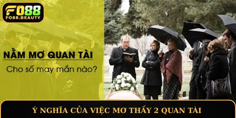 Giải mã nhanh ý nghĩa của việc mơ thấy 2 quan tài