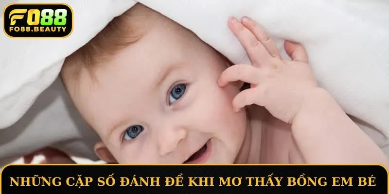 Giải mã những cặp số đánh đề khi xổ mơ thấy bồng em bé