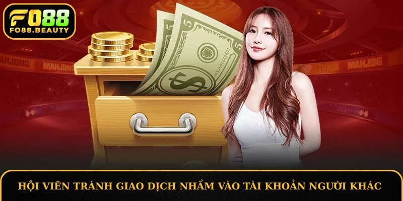 Hội viên tránh giao dịch nhầm vào những tài khoản người chơi khác