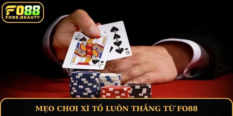 Mẹo chơi Xì Tố luôn thắng từ FO88